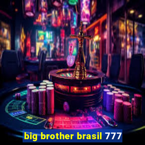 big brother brasil 777